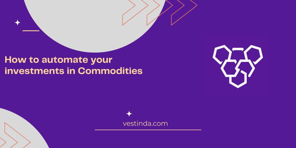 How to automate your investments in commodities- A guide