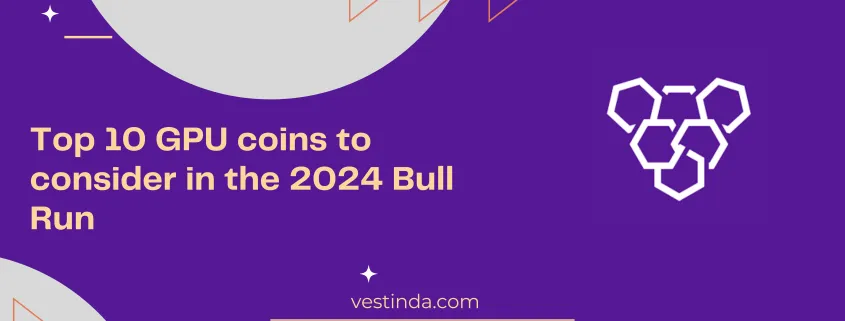 Top 10 GPU coins to consider in the 2024 Bull Run