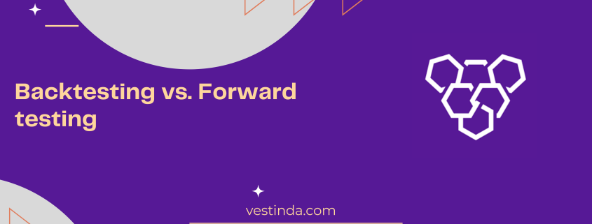 Backtesting vs. Forward testing