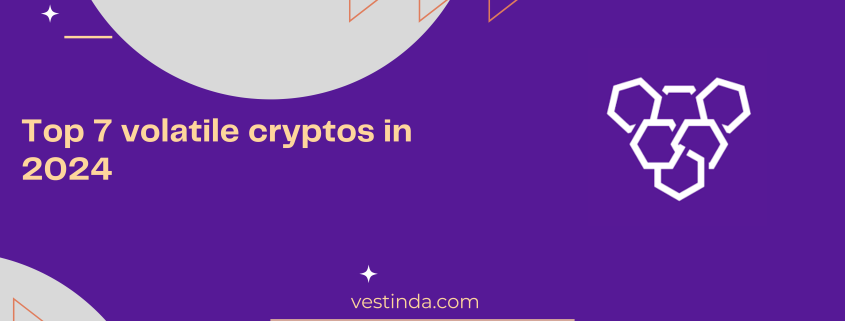 Top 7 volatile cryptos in 2024