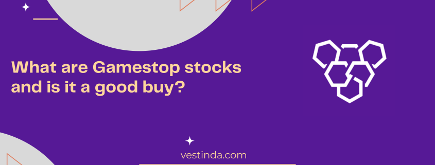 What are Gamestop stocks and is it a good buy?