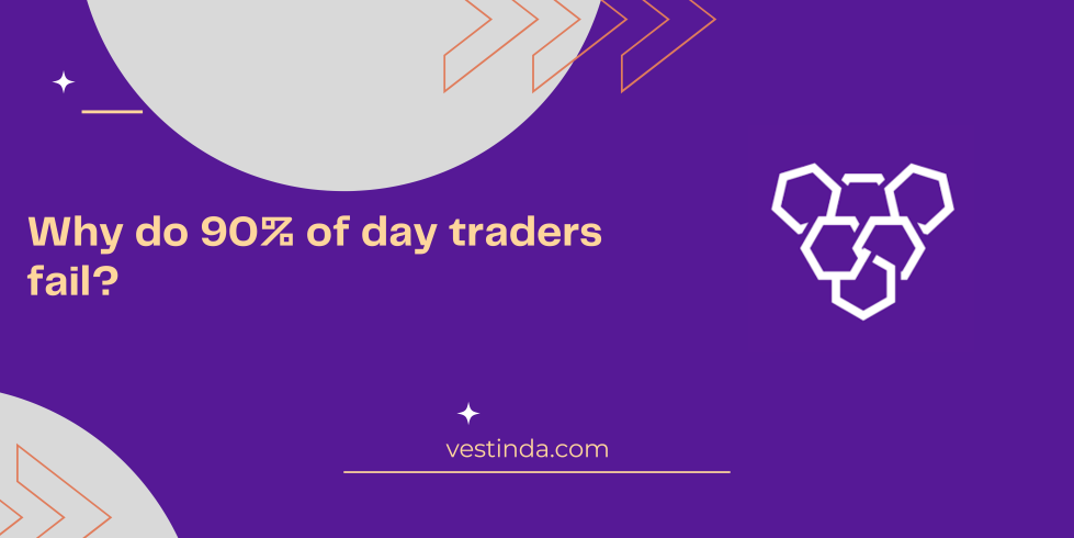 Why do 90% of day traders fail?