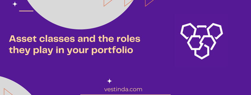 Asset classes and the roles they play in your portfolio