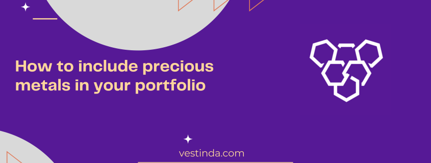 How to include precious metals in your portfolio