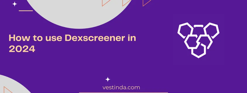 How to use Dexscreener in 2024