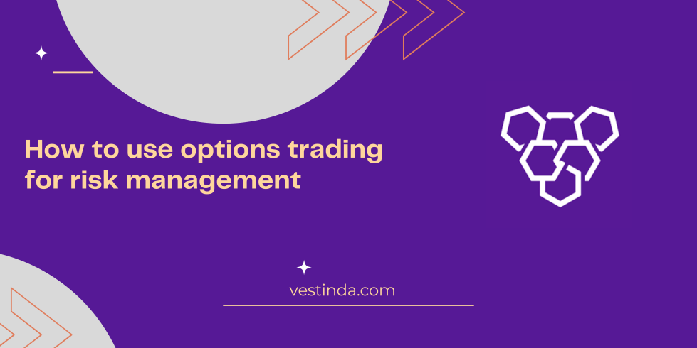 How to use options trading for risk management
