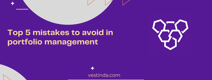 Top 5 mistakes to avoid in portfolio management