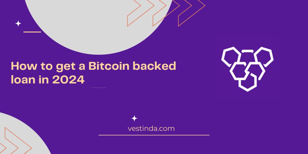 How to get a Bitcoin backed loan in 2024