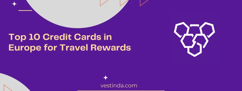 Top 10 Credit Cards in Europe for Travel Rewards