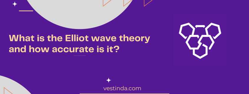 What is the Elliot wave theory and how accurate is it?