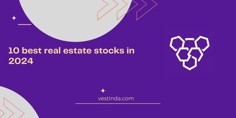 10 best real estate stocks in 2024