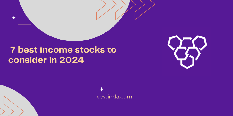 7 best income stocks to consider in 2024