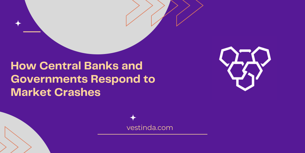 How Central Banks and Governments Respond to Market Crashes