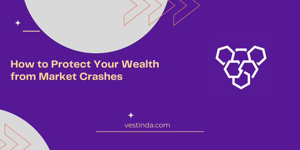 How to Protect Your Wealth from Market Crashes